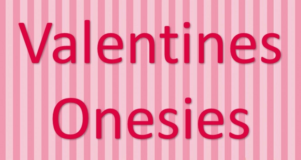 Onesies for Valentines