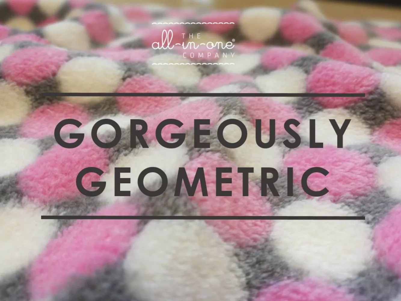 The All-in-One Company - Gorgeously Geometric