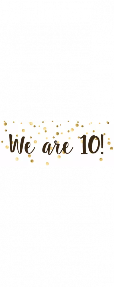 We are 10!